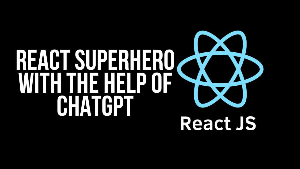 How I Became a React Superhero with the Help of ChatGPT