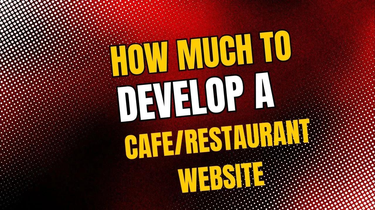 How Much to Develop a Cafe/Restaurant Website? Unveil Costs!